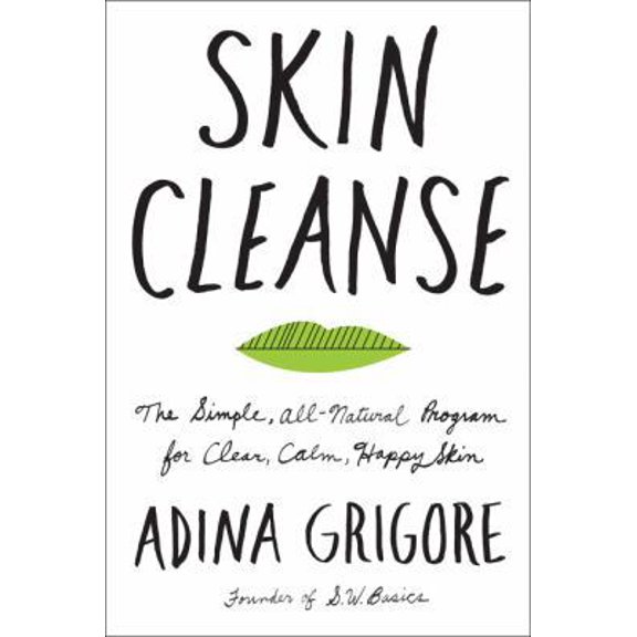 Pre-Owned Skin Cleanse: The Simple, All-Natural Program for Clear, Calm, Happy Skin (Hardcover) 0062332554 9780062332554