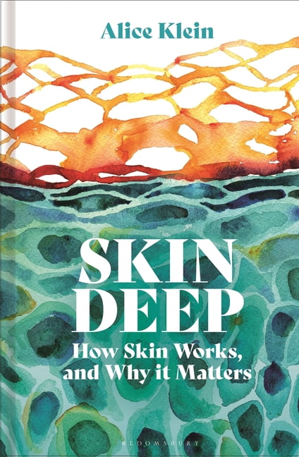 Skin Deep: How Our Skin Works, and Why It Matters, (Hardcover)