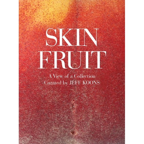 Skin Fruit: A View of a Collection, (Paperback)