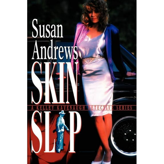 Skin Slip : A Kelley Kavenaugh Detective Series (Paperback)