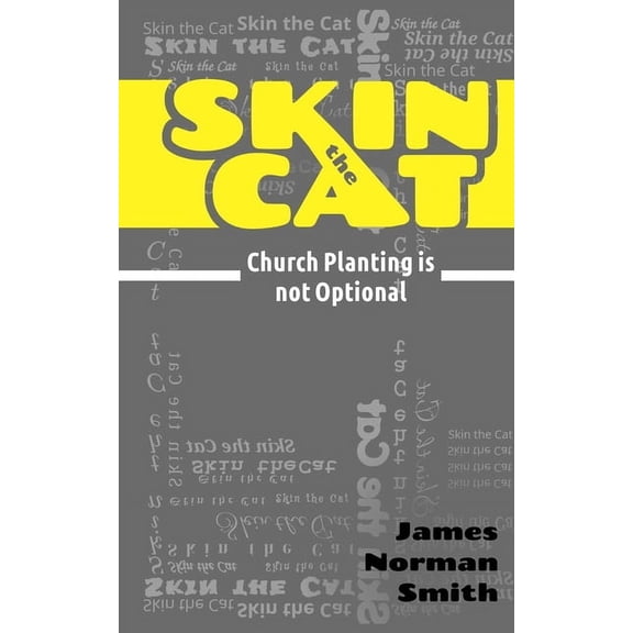 Skin the Cat: Church planting is not optional, (Paperback)
