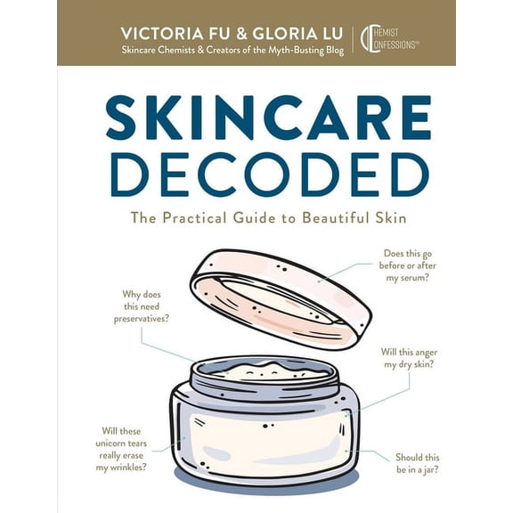Skincare Decoded : The Practical Guide to Beautiful Skin (Hardcover)