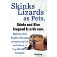 thumbnail image 1 of Skinks Lizards as Pets. Blue Tongued Skinks and Other Skinks Care. Habitat, Diet, Common Myths, Diseases and Where to Buy Skinks All Included (Paperback), 1 of 1