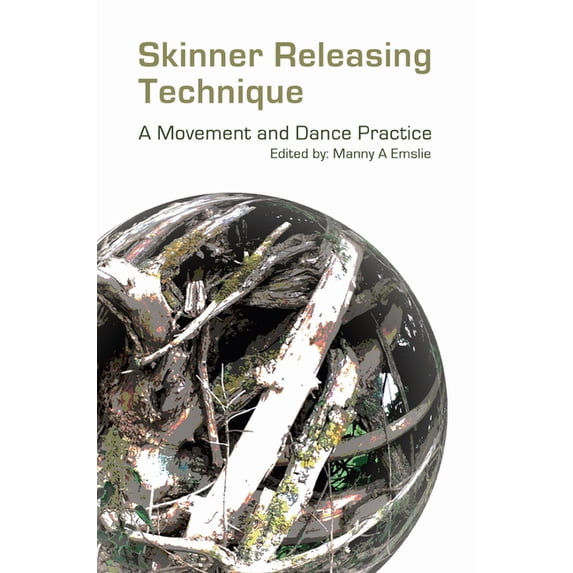 Skinner Releasing Technique: A Movement and Dance Practice, (Paperback)