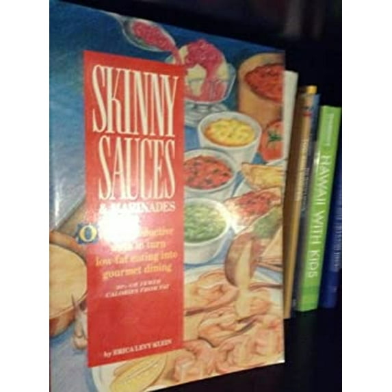 Pre-Owned Skinny Sauces & Marinades/over 140 Seductive Ways to Turn Low-Fat Eating into Gourmet Dining (Skinny Cookbooks Series) (Paperback) 0940625830 9780940625839