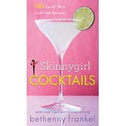 Skinnygirl Cocktails 100 Fun & Flirty Guilt-Free Recipes Paperback