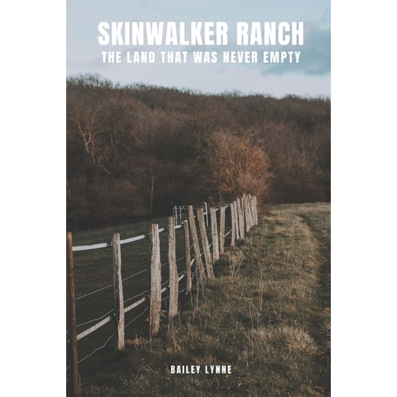 Skinwalker Ranch: The Land That Was Never Empty, (Paperback)