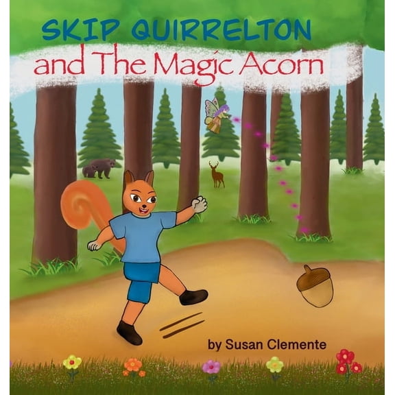 Skip Quirrelton and the Magic Acorn, (Hardcover)