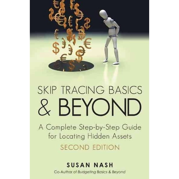 Skip Tracing Basics and Beyond: A Complete, Step-By-Step Guide for Locating Hidden Assets, Second Edition (Hardcover)