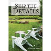 Skip the Details Paperback 1542960797 9781542960793 Michele Weiss