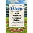 thumbnail image 1 of Skipper: Why Baseball Managers Matter and Always Will, (Hardcover), 1 of 1