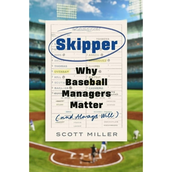 Skipper: Why Baseball Managers Matter and Always Will, (Hardcover)