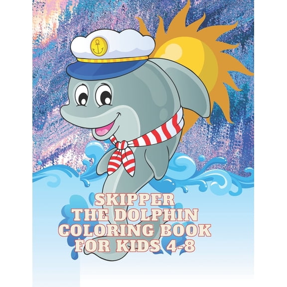 Skipper the Dolphin Coloring Book for Kids 4-8, (Paperback)
