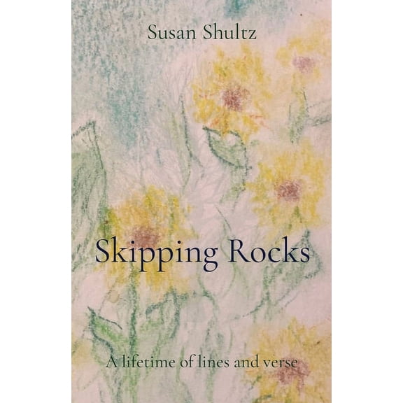 Skipping Rocks: A lifetime of lines and verse, (Paperback)