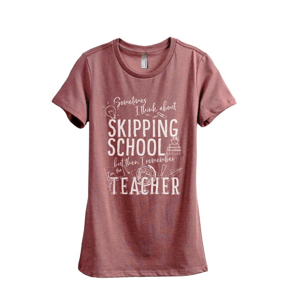 Skipping School But I'm The Teacher Women's Fashion Relaxed T-Shirt Tee Heather Rouge Small