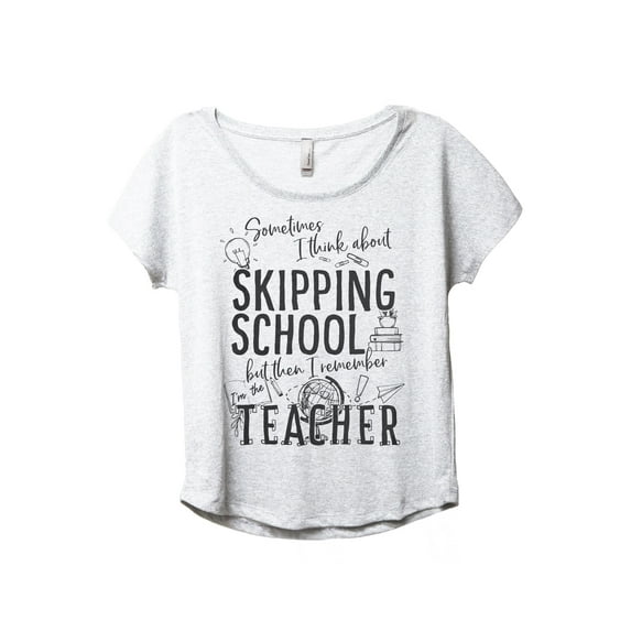 Skipping School But I'm The Teacher Women's Fashion Slouchy Dolman T-Shirt Tee Heather White Small