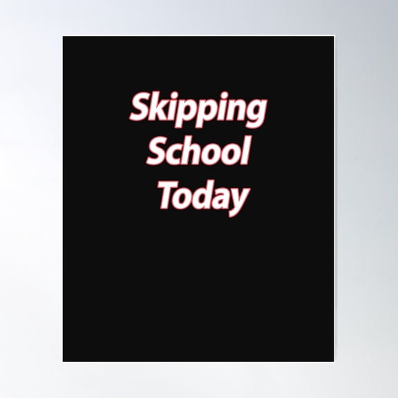 Skipping School Today Poster Wall Art, Modern Wall Decor For Living Room Bedroom, 8x12 UNFRAMED