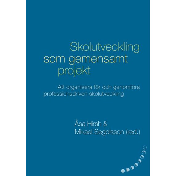 Skolutveckling som gemensamt projekt: Att organisera för och genomföra professionsdriven skolutveckling, (Paperback)