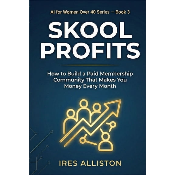 Skool Profits How to Build a Paid Membership Community That Makes You Money Every Month: The Step-by-Step Guide for Coac, (Paperback)