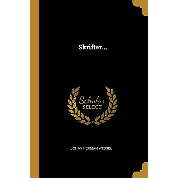 Skrifter. Danish Edition Paperback 1012119955 9781012119959 Johan Herman Wessel