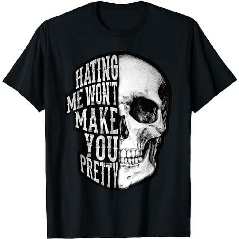 Hating Me Won't Make You Pretty Skull Tshirt Hating Me Won't Make You Pretty Skull Tshirt