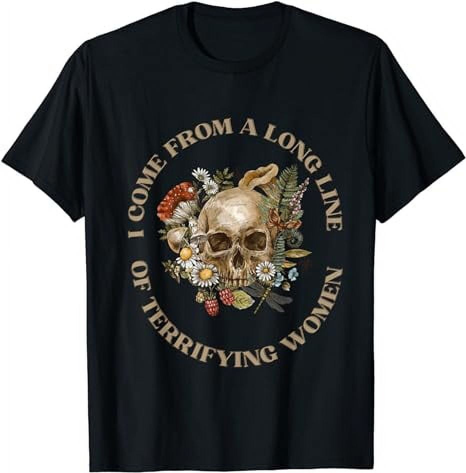 I Come From A Long Line Of Terrifying Women Skull Design I Come From a Long Line of Terrifying Women T-Shirt