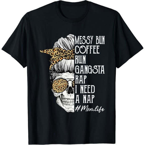 Skull Lady Mom Life Messy Bun Coffee Run Gangsta Rap T-Shirt Unisex S-5XL Hot Trending Shirt, Vintage Birthday Gift