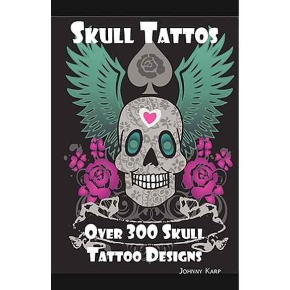 Skull Tattoos: Skull Tattoo Designs, Ideas and Pictures Including Tribal, Butterfly, Flaming, Dragon, Cartoon and Many Other Skull de (Paperback)