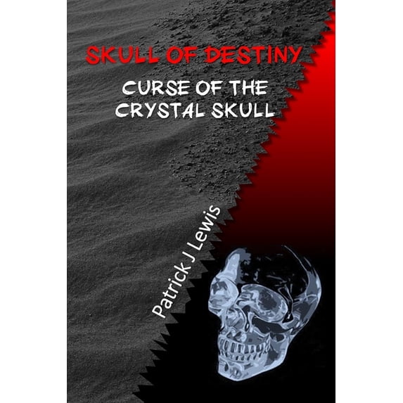 Skull of Destiny: Curse of the Crystal Skull, (Paperback)