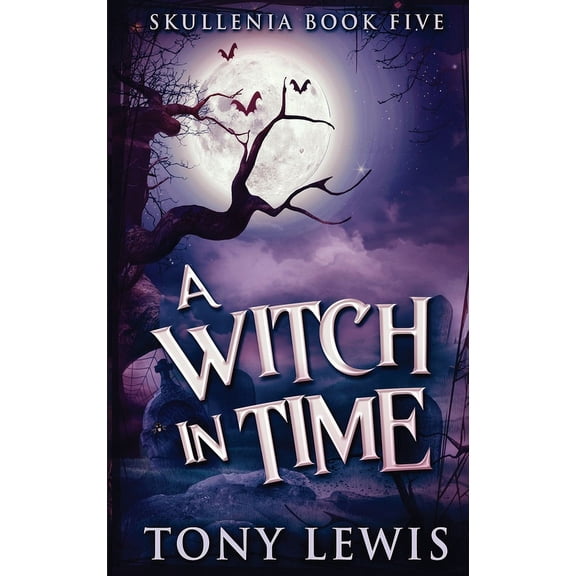 Skullenia A Witch in Time, Book 5, (Hardcover)