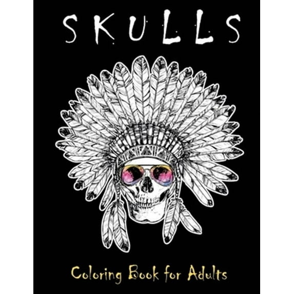 Skulls Coloring Book for Adults: Over 50 Skull Designs Inspired by the Day of the Dead Great Día de Los Muertos Coloring Books for Adults (Paperback)