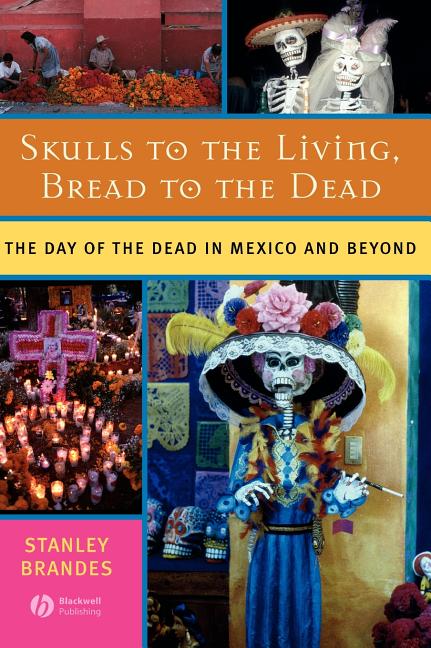 Skulls to the Living, Bread to the Dead: The Day of the Dead in Mexico and Beyond (Hardcover) - image 1 of 1