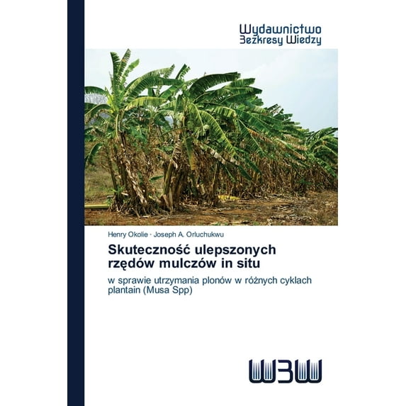 Skutecznośc ulepszonych rzędów mulczów in situ (Paperback)