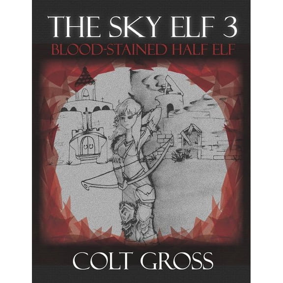 THE SKY ELF 3 THE BLOOD-STAINED HALF ELF THE SKY ELF SERIES Paperback 1791398316 9781791398316 COLT GROSS