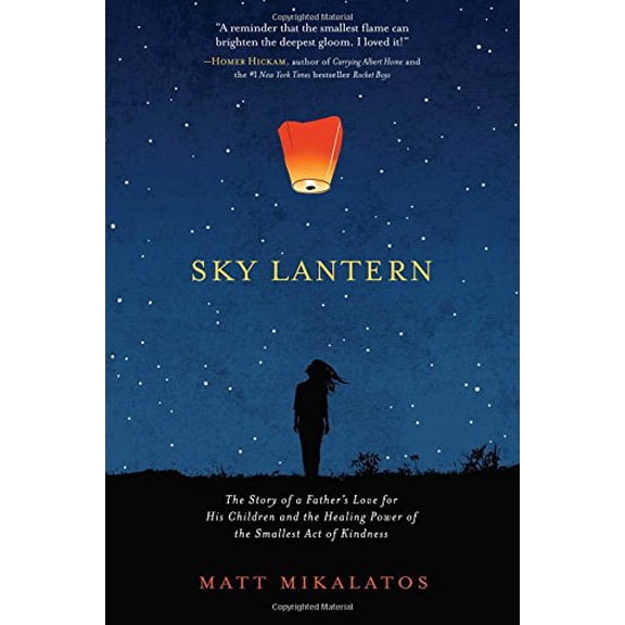 Pre-Owned Sky Lantern: The Story of a Father's Love for His Children and the Healing Power of the Smallest Act of Kindness (Hardcover) 1501123491 9781501123498