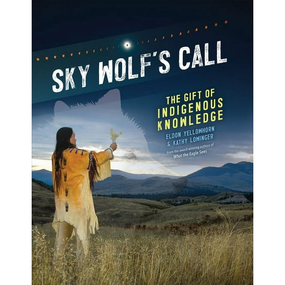 Sky Wolf's Call: The Gift of Indigenous Knowledge (Hardcover)