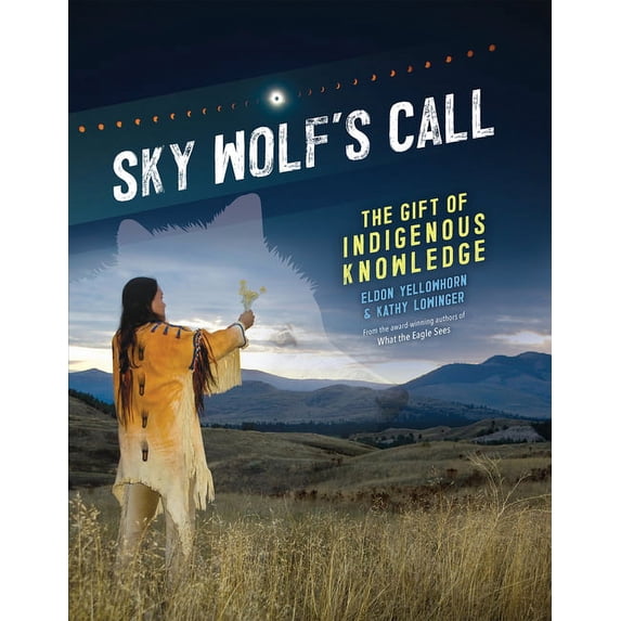 Sky Wolf's Call: The Gift of Indigenous Knowledge, (Paperback)