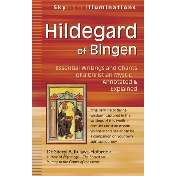 SkyLight Illuminations Hildegard of Bingen: Essential Writings and Chants of a Christian Mystic--Annotated &amp; Explained, (Paperback)