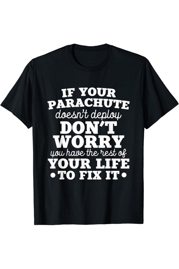 Skydive Parachute Skydiver Parachutist Funny Sarcastic Joke T-Shirt