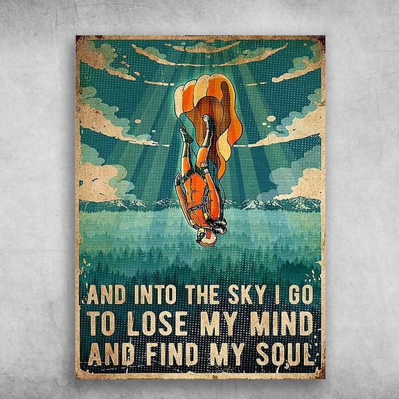 Skydiving Man, Skydiving Poster, And Into The Sky, I Go To Lose My Mind, And Find My Soul 11 x 17 Inch Poster