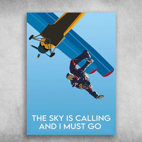 Skydiving Man, The Sky Is Calling, And I Must Go 16 x 24 Inch Poster