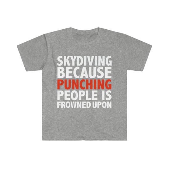 Skydiving punching people is frowned upon Skydiver Unisex T-shirt, S-3XL