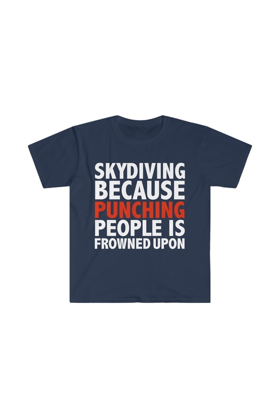 Skydiving punching people is frowned upon Skydiver Unisex T-shirt, S-3XL