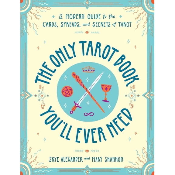 Skye Alexander: The Only Tarot Book You'll Ever Need, Book 1 (Paperback)