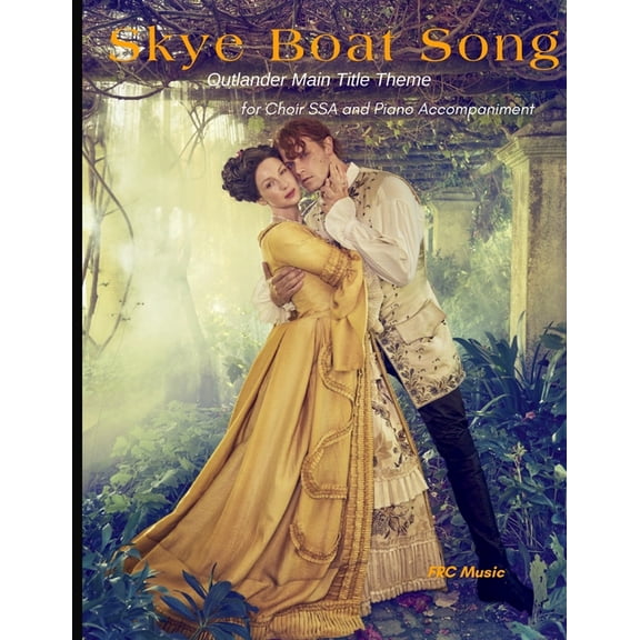 Choral Works Skye Boat Song: Outlander Main Title Theme - for Choir SSA and Piano Accompaniment, Book 3, (Paperback)