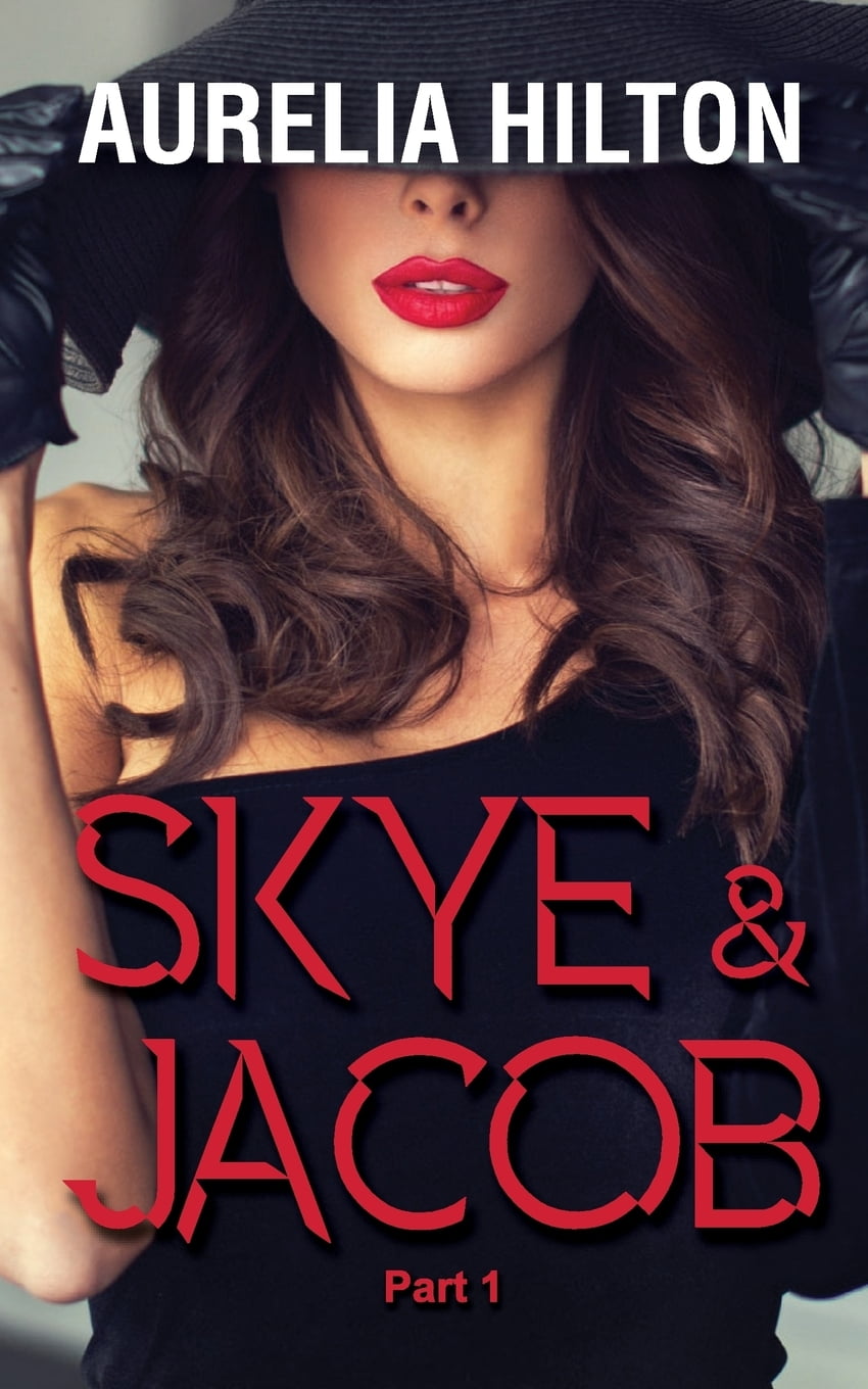 Skye & Jacob Part 1 A Hot & Steamy Aurelia Hilton's Romance Short