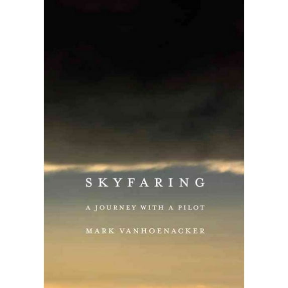 Pre-Owned Skyfaring: A Journey with a Pilot (Hardcover) 038535181X 9780385351812