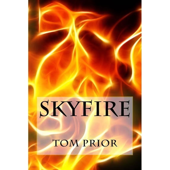 Skyfire Volume 1 Paperback 1491230916 9781491230916 Tom Prior