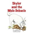 thumbnail image 1 of Skyler and the Mole Debacle, (Paperback), 1 of 1