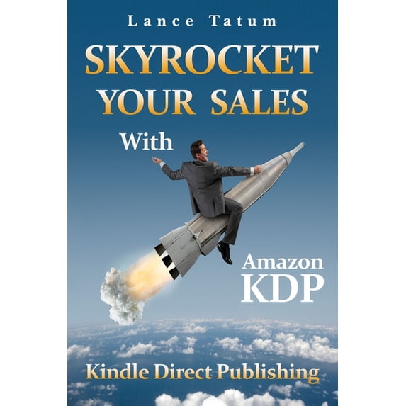 Skyrocket Your Sales With Amazon KDP: Kindle Direct Publishing (Paperback)